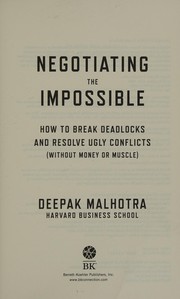 best books about negotiation Negotiating the Impossible: How to Break Deadlocks and Resolve Ugly Conflicts (without Money or Muscle)