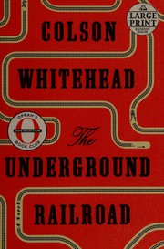 best books about Underground Railroad The Underground Railroad: A Novel