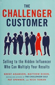 best books about Buying Business The Challenger Customer: Selling to the Hidden Influencer Who Can Multiply Your Results