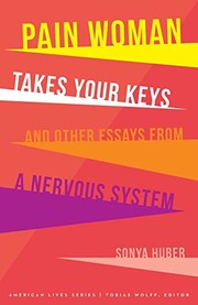 best books about Living With Chronic Illness Pain Woman Takes Your Keys, and Other Essays from a Nervous System