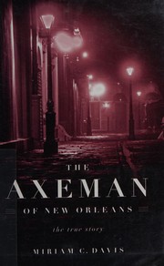 best books about new orleans history The Axeman of New Orleans: The True Story