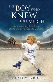 best books about Reincarnation The Boy Who Knew Too Much: An Astounding True Story of a Young Boy's Past-Life Memories
