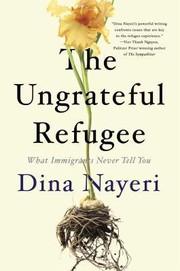 best books about Syrian Refugees The Ungrateful Refugee: What Immigrants Never Tell You