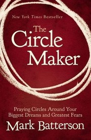 best books about prayers The Circle Maker: Praying Circles Around Your Biggest Dreams and Greatest Fears
