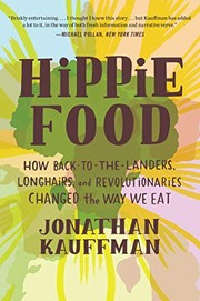 best books about hippies Hippie Food: How Back-to-the-Landers, Longhairs, and Revolutionaries Changed the Way We Eat