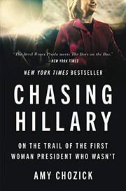 best books about Hillary Clinton Chasing Hillary: Ten Years, Two Presidential Campaigns, and One Intact Glass Ceiling