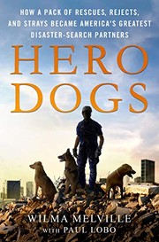 best books about rescue dogs Hero Dogs: How a Pack of Rescues, Rejects, and Strays Became America's Greatest Disaster-Search Partners