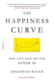 best books about growing old The Happiness Curve: Why Life Gets Better After 50