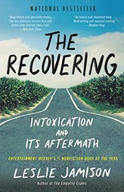 best books about Addiction Nonfiction The Recovering: Intoxication and its Aftermath