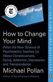 best books about hallucinogens How to Change Your Mind: What the New Science of Psychedelics Teaches Us About Consciousness, Dying, Addiction, Depression, and Transcendence