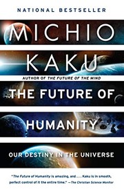 best books about humans The Future of Humanity: Terraforming Mars, Interstellar Travel, Immortality, and Our Destiny Beyond Earth