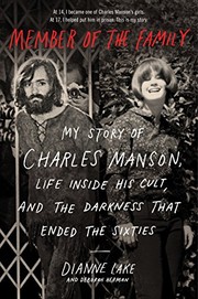 best books about the manson family Member of the Family: My Story of Charles Manson, Life Inside His Cult, and the Darkness That Ended the Sixties