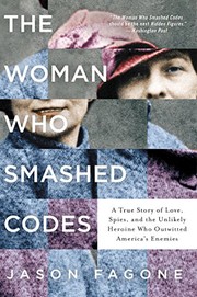 best books about Medical The Woman Who Smashed Codes: A True Story of Love, Spies, and the Unlikely Heroine Who Outwitted America's Enemies