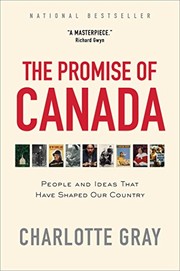 best books about Canadian History The Promise of Canada: 150 Years--People and Ideas That Have Shaped Our Country