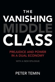 best books about Income Inequality The Vanishing Middle Class: Prejudice and Power in a Dual Economy