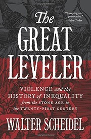 best books about Income Inequality The Great Leveler: Violence and the History of Inequality from the Stone Age to the Twenty-First Century