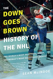 best books about hockey The Down Goes Brown History of the NHL: The World's Most Beautiful Sport, the World's Most Ridiculous League