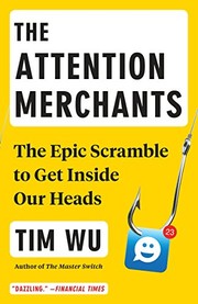 best books about Mediinfluence The Attention Merchants: The Epic Scramble to Get Inside Our Heads