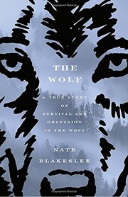 best books about wolves nonfiction The Wolf: A True Story of Survival and Obsession in the West