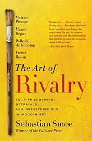 best books about Modern Art The Art of Rivalry: Four Friendships, Betrayals, and Breakthroughs in Modern Art