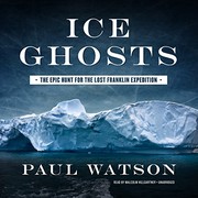 best books about Ice Ice Ghosts: The Epic Hunt for the Lost Franklin Expedition