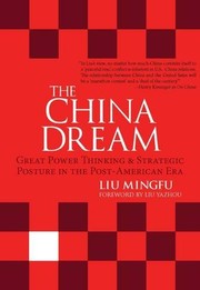 best books about Chinpolitics The China Dream: Great Power Thinking and Strategic Posture in the Post-American Era