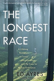 best books about dog sledding The Longest Race: A Lifelong Runner, an Iconic Ultramarathon, and the Case for Human Endurance