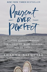 best books about slow living Present Over Perfect: Leaving Behind Frantic for a Simpler, More Soulful Way of Living