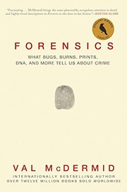 best books about Forensic Science Forensics: What Bugs, Burns, Prints, DNA, and More Tell Us About Crime