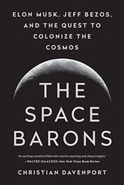 best books about the space race The Space Barons: Elon Musk, Jeff Bezos, and the Quest to Colonize the Cosmos