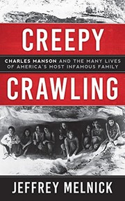 best books about the manson family Creepy Crawling: Charles Manson and the Many Lives of America's Most Infamous Family