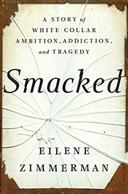best books about substance abuse Smacked: A Story of White-Collar Ambition, Addiction, and Tragedy