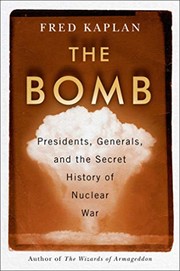 best books about the atomic bomb The Bomb: Presidents, Generals, and the Secret History of Nuclear War