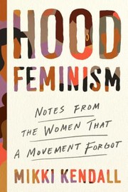 best books about Equality And Diversity Hood Feminism: Notes from the Women That a Movement Forgot