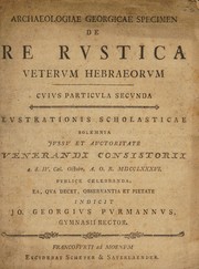 Cover of: Archaeologiae georgicae specimen de re rustica veterum Hebraeorum, cujus particula secunda lustrationis scholasticae solemnia ...