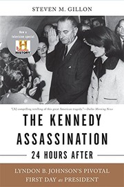 best books about the kennedy assassination The Kennedy Assassination: 24 Hours After: Lyndon B. Johnson's Pivotal First Day as President