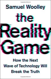 best books about reality The Reality Game: How the Next Wave of Technology Will Break the Truth