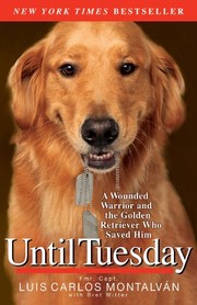 best books about Death Of Pet Until Tuesday: A Wounded Warrior and the Golden Retriever Who Saved Him