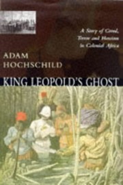best books about African History King Leopold's Ghost: A Story of Greed, Terror, and Heroism in Colonial Africa