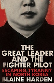 best books about Life In North Korea The Great Leader and the Fighter Pilot