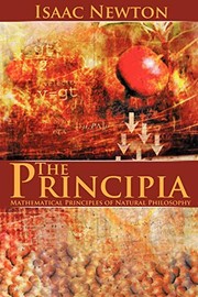 best books about Sir Isaac Newton The Principia: Mathematical Principles of Natural Philosophy