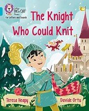 Collins Big Cat Phonics for Letters and Sounds - the Knight Who Could Knit