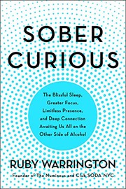 best books about alcohol addiction Sober Curious: The Blissful Sleep, Greater Focus, Limitless Presence, and Deep Connection Awaiting Us All on the Other Side of Alcohol