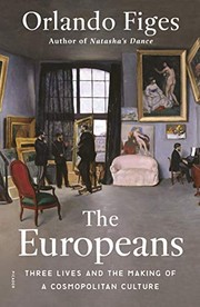 best books about europe The Europeans: Three Lives and the Making of a Cosmopolitan Culture