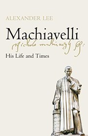 best books about Machiavelli Machiavelli: A Life