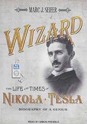 best books about tesla Wizard: The Life and Times of Nikola Tesla