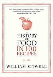 best books about history of food A History of Food in 100 Recipes