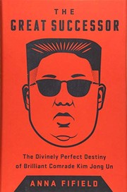 best books about Korea The Great Successor: The Divinely Perfect Destiny of Brilliant Comrade Kim Jong Un