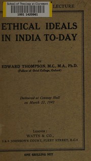 Cover of: Ethical ideals in India today: delivered at Conway hall, Red Lion Square, W.C.I. on March 22, 1942