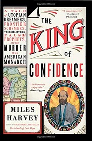 best books about Scams The King of Confidence: A Tale of Utopian Dreamers, Frontier Schemers, True Believers, False Prophets, and the Murder of an American Monarch